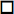 A plain open box in the Wingdings font.